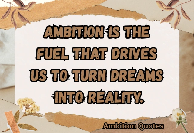 150+ Powerful Ambition Quotes to Inspire Your Success