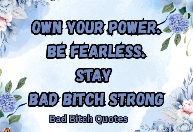 90+ Powerful Bad Bitch Quotes to Show Off Your Confidence & Power