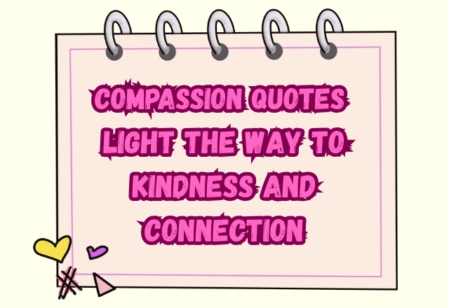 130+ Powerful Compassion Quotes to Inspire Kindness and Empathy