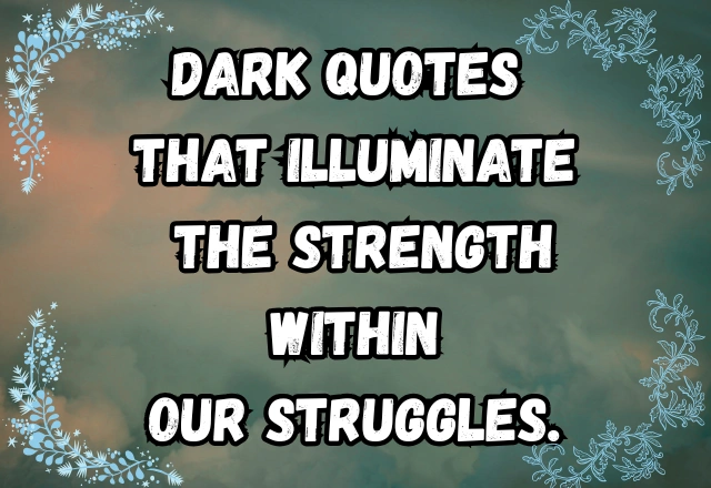 150+ Dark Quotes That Reveal the Truth Behind Life’s Shadows