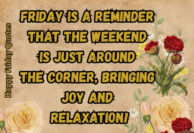 150+ Happy Friday Quotes to Kickstart Your Weekend with Positivity!