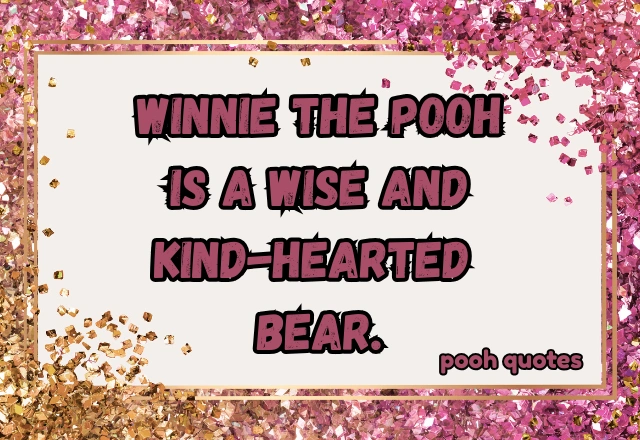 210+ Best Winnie the Pooh Quotes to Brighten Your Day and Inspire Your Heart