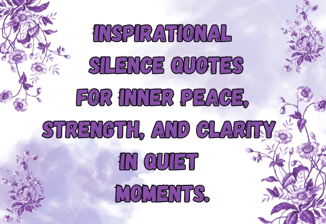 75+ Best Silence Quotes That Speak Louder Than Words