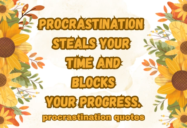 120+ Procrastination Quotes and Insights to Conquer the Delay Demon