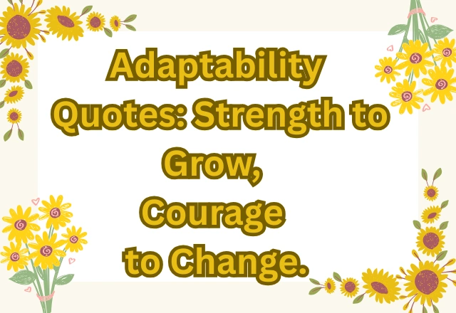 150+ Powerful Adaptability Quotes to Help You Thrive Through Change